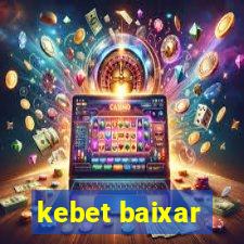 kebet baixar